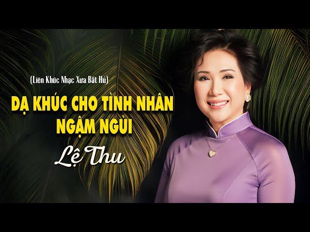 Dạ Khúc Cho Tình Nhân - Ngậm Ngùi | DANH CA LỆ THU