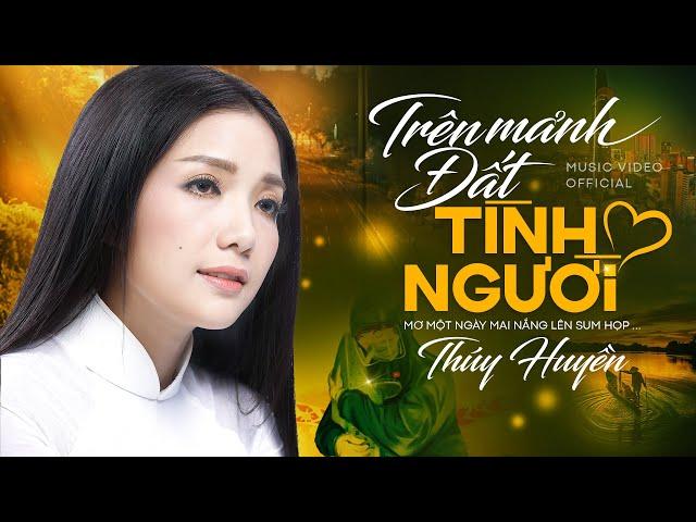 Trên Mảnh Đất Tình Người | Thúy Huyền - Ca Khúc Ý Nghĩa Xoa Dịu Bão Giông Covid