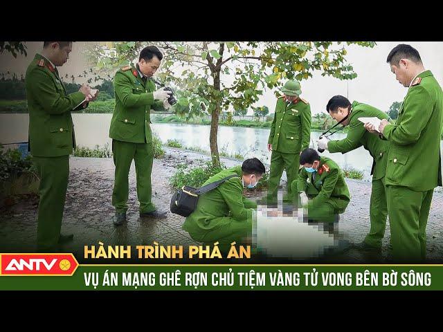 Vết cắt sâu trên cổ tử thi nổi lên, tố cáo tội ác của nam sinh lớp 12 | Hành trình phá án 2024 |ANTV