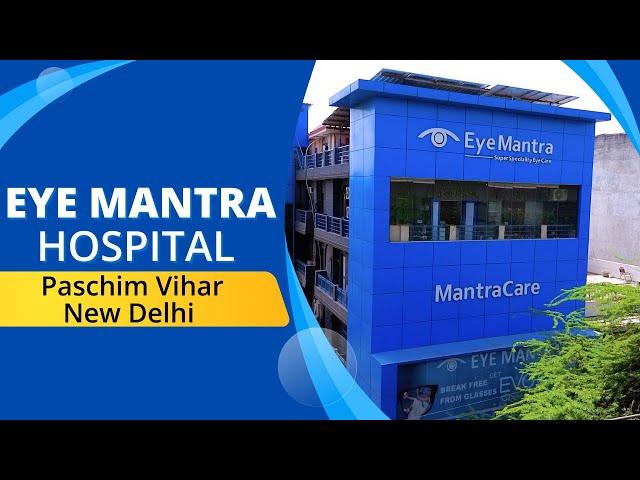 Best Eye Care Hospital I Eye Mantra, Paschim Vihar