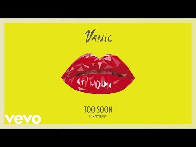 Vanic - Too Soon (Audio) ft. Maty Noyes