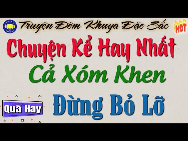 Quá Hay - Chuyện kể hay nhất tôi từng nghe Đừng Bỏ Lỡ #doctruyendemkhuya