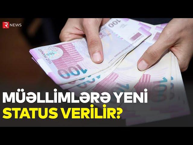 Müəllimlərə yeni status verilir? - “Maaş və təqaüdlər artacaq” - RTV