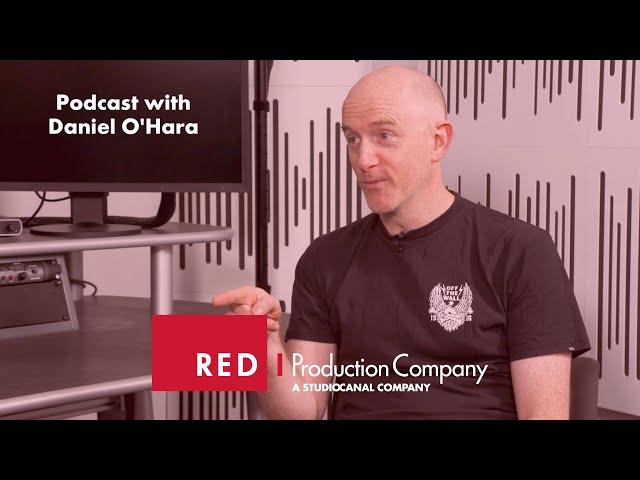 Episode 3 - Daniel O'Hara - Red Production Company Podcast