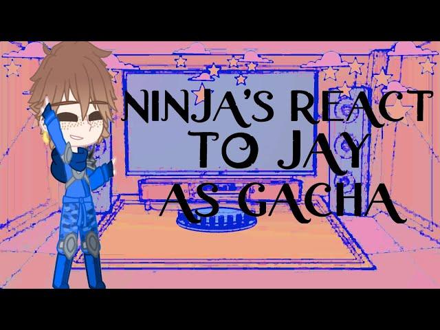 Ninja’s react to Jay as gacha