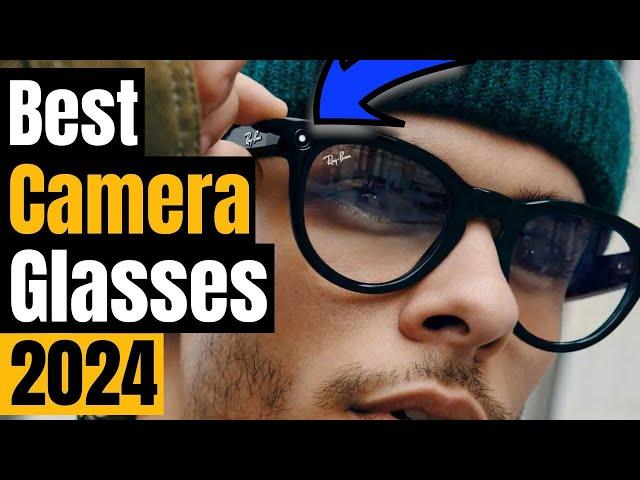 Best Camera Glasses of 2024: Capture Life's Moments Hands-Free