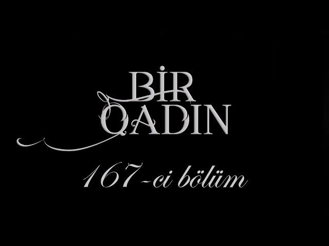 Bir Qadın (167-ci bölüm)