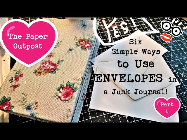 Pt 1: Six Simple Ways to Use Envelopes in Junk Journals! Beginner Tutorial! The Paper Outpost!