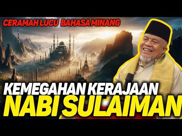 Cerawah Lawak Bahasa Minang, Kemegahan Kerejaan Nabi Sulaiman - Buya Ristawardi