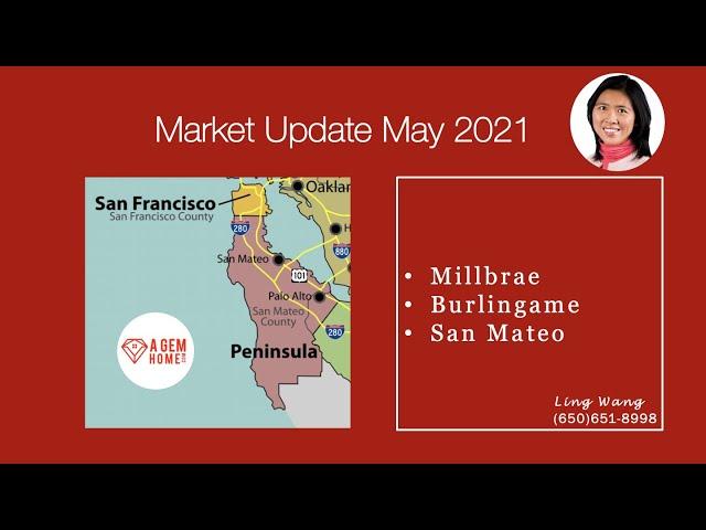 May 2021 Real Estate Market update for Millbrae, Burlingame, San Mateo in California