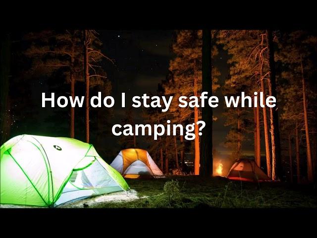 How do I stay safe while camping? #camping #campinglife