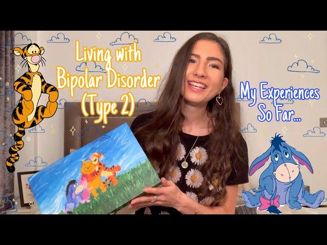 Living With Bipolar Disorder (Type 2) | My Experiences So Far