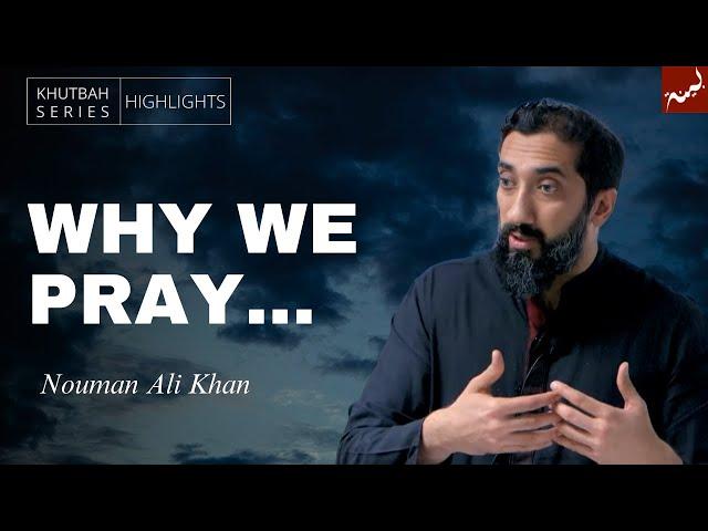 Allah Doesn't Need You to Pray - Nouman Ali Khan