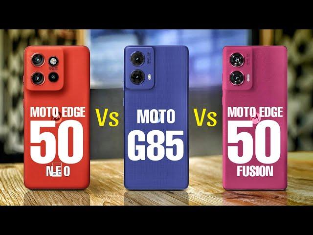 Moto Edge 50 Neo Vs Moto G85 Vs Moto Edge 50 Fusion