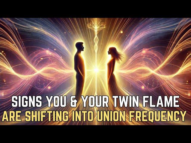 7 POWERFUL Signs You & Your Twin Flame Are Shifting into Union Frequency