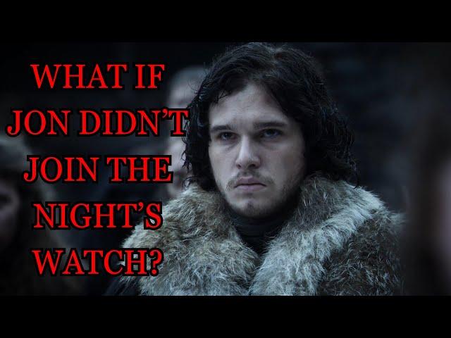 What If Jon Didn't Join The Night's Watch? (Game Of Thrones)