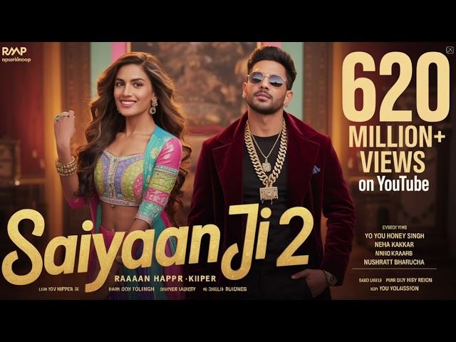 Saiyaan ji 2" Yo Yo  Honey Singh | Raap king Nushrratt | Lil G, Hommie. D | Mihir G,