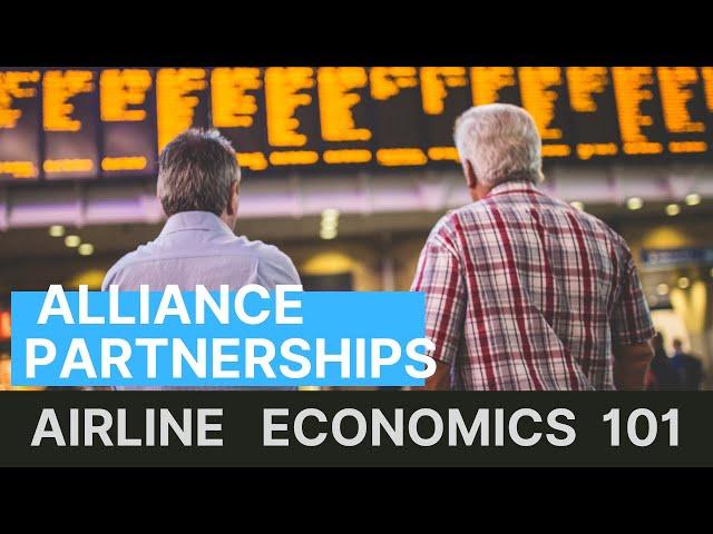 Airline Alliances & Partnerships - Airline Economics 101