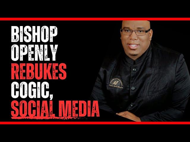 Bishop Openly Rebukes COGIC, Social Media!