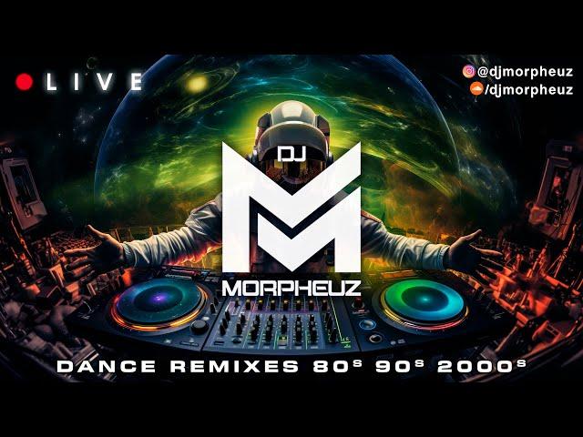 LIVE - DJ MorpheuZ  Dance Remixes  80s, 90s & 2000s