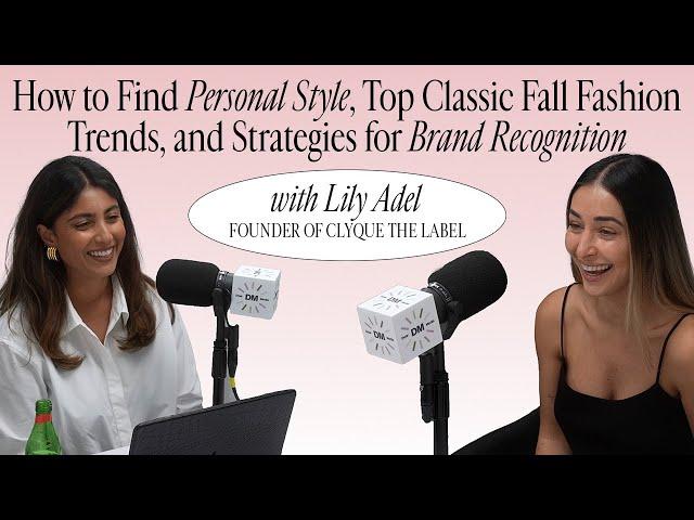 Lily Adel, Founder of Clyque The Label: How to Find Personal Style, Top Classic Fall Fashion & More