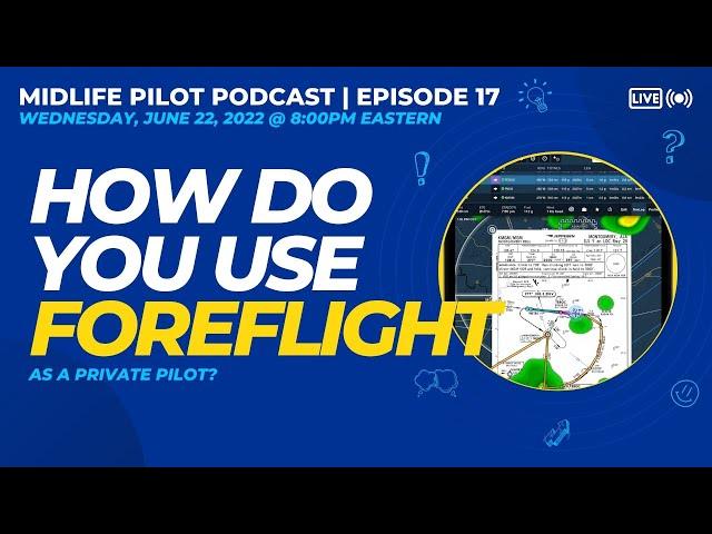 Midlife Pilot Podcast [Episode 17] - How Do You Use ForeFlight?