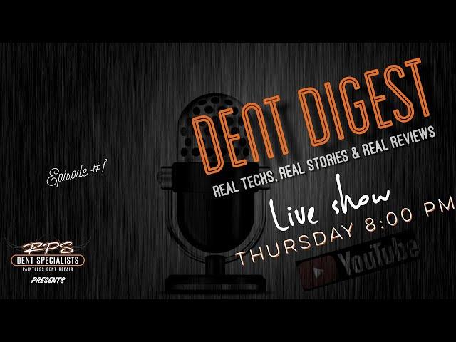 The Dent Digest LIVE SHOW | Episode #1|Real Techs ,Real Stories and Real tool Reviews