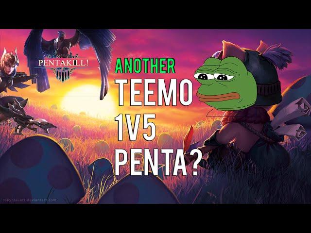 Another teemo 1v5 penta?!