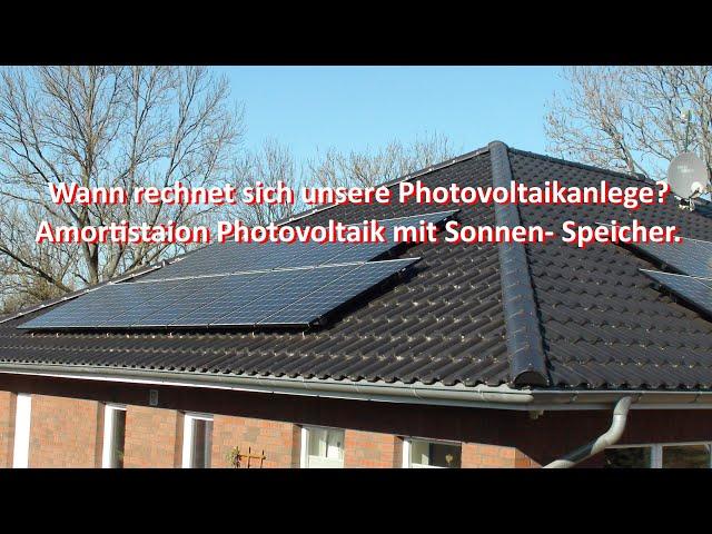 Wann rechnet sich unsere Photovoltaikanlage? - Amortisation Photovoltaik mit Sonnen- Speicher.