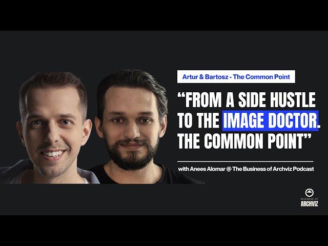 Episode 07: "From Side Hustle to The Image Doctor" - Artur & Bartosz at The Common Point