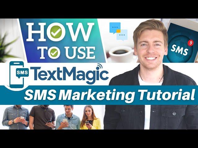 Text Message Marketing Tutorial | SMS Marketing Software for Small Business (TextMagic)