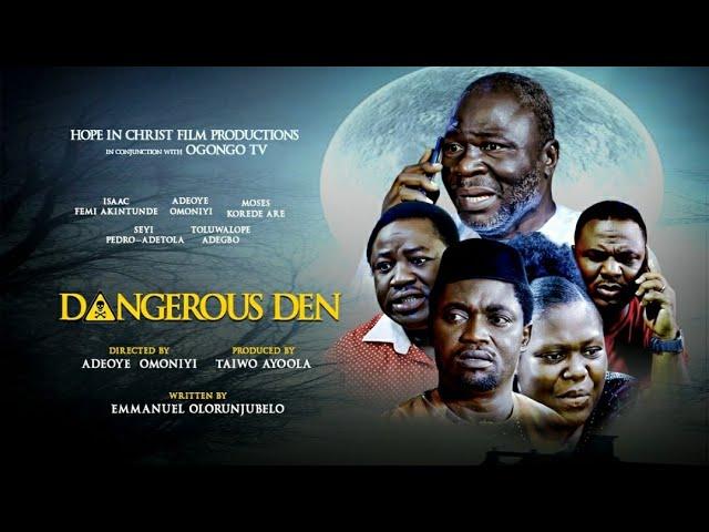 DANGEROUS DEN|| DIRECTED BY ADEOYE OMONIYI|| PRODUCED BY TAIWO AYOOLA