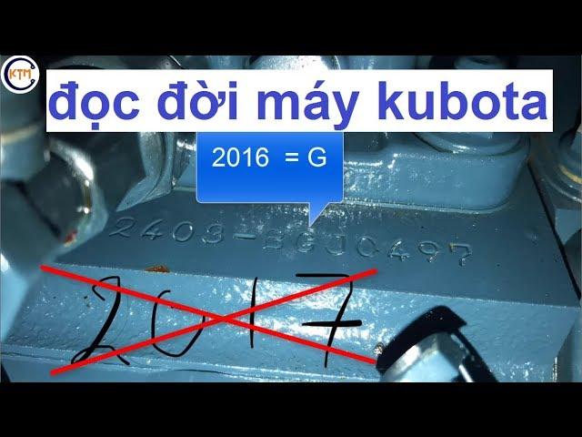 103 - Cách đọc đời máy năm sản xuất máy nông nghiệp Kubota