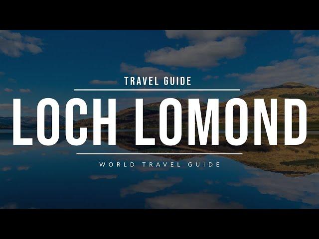 LOCH LOMOND | Scotland | Travel Guide