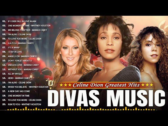 Whitney Houston , Celine Dion , Mariah Carey Best Divas - Best Of The World Divas