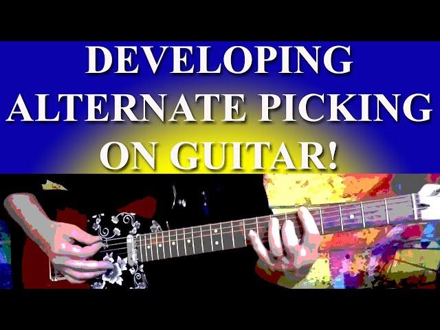 DEVELOPING ALTERNATE PICKING ON GUITAR!