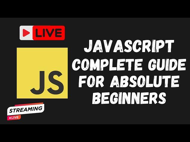 Learn JavaScript Complete Basics Session for Absolute Beginners Step-by-Step - LIVE - Broadcast