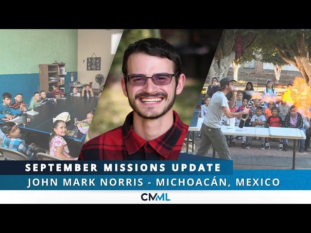 John Mark Norris | Michoacán, Mexico | September Missions Update