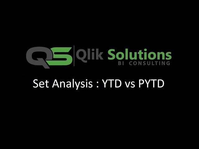 Qlik_019: Set_Analysis_004: Set Analysis: Year to Date (YTD) vs Previous Year to Date (PYTD)