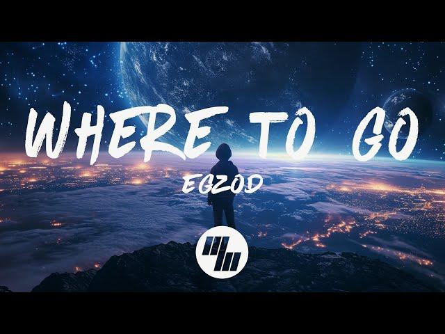 Egzod - Where To Go (Lyrics)