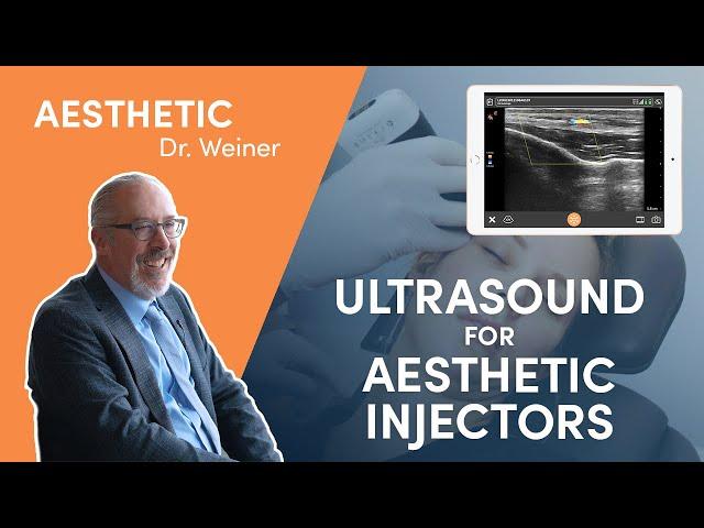 Expert Insights: Dr. Steven Weiner on Using Ultrasound for Aesthetic Injections