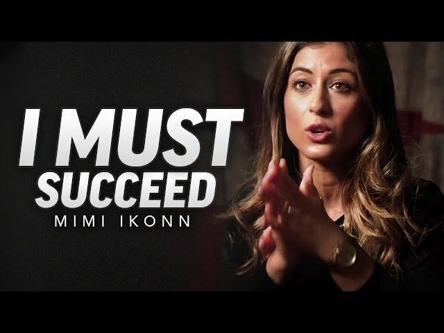 I MUST SUCCEED - Best Motivational Video (Featuring Mimi Ikonn)