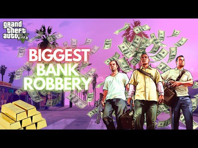 THE BIGGEST BANK ROBBERY | GTA5 EPISODE 30 | VIDEO.439