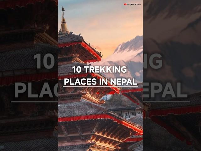 Top 10 Trekking Places In Nepal 2024 | Insightful Tens #shorts #trekkingnepal #top10  #nepal