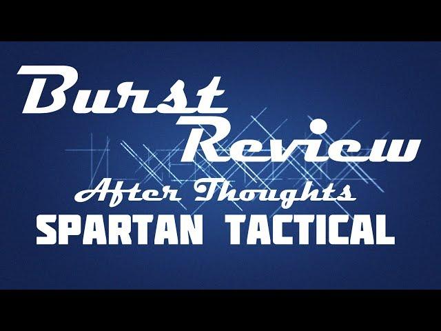 Burst Review After Thoughts - 008 - Salute Products - SPARTAN TACTICAL