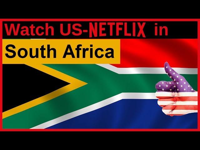 How to watch US-American NETFLIX in South Africa