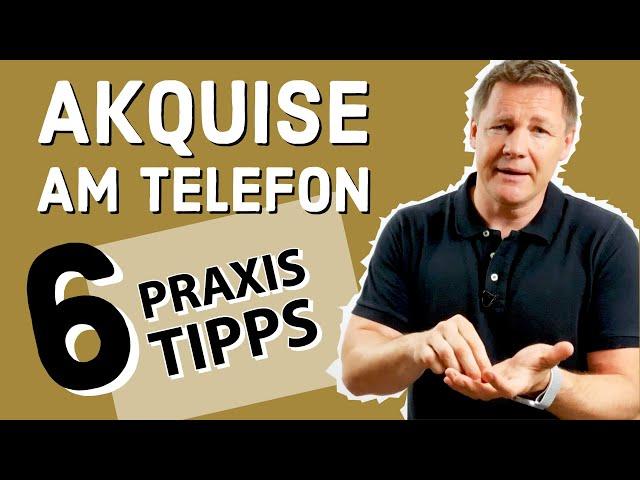 Telefonakquise - 6 Praxis-Tipps [einfach & sofort anwendbar]