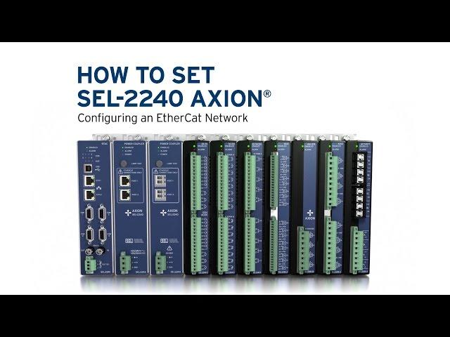 How To Set SEL-2240 Axion® Configuring an EtherCat Network