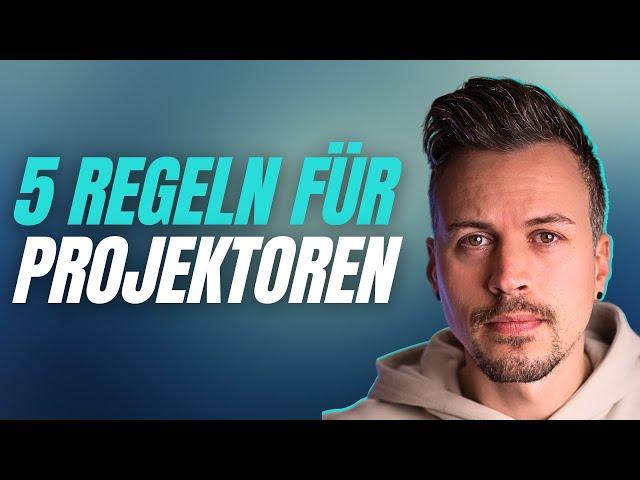 5 GOLDENE REGELN für Projektoren! [nie wieder VERBITTERT]