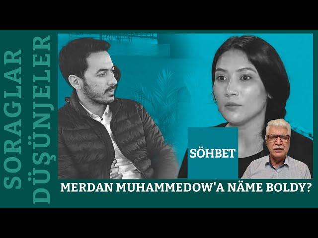  𝐒𝐨𝐫𝐚𝐠𝐥𝐚𝐫 𝐖𝐞 𝐃𝐮̈𝐬̧𝐮̈𝐧𝐣𝐞𝐥𝐞𝐫 | Merdan Muhammedow'a näme boldy?